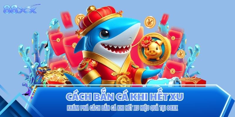 Cách Bắn Cá Khi Hết Xu